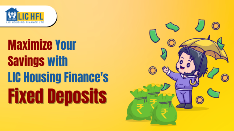 Maximize Your Savings with LIC Housing Finance Ltd.’s Fixed Deposits